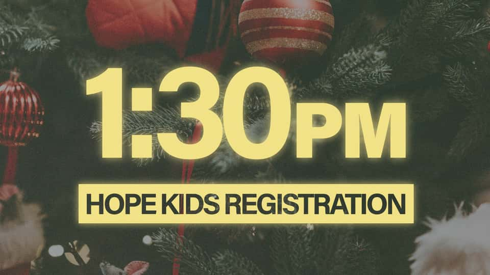 1:30PM Hope Kids Christmas Eve Registration