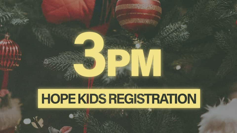 3:00PM Hope Kids Christmas Eve Registration