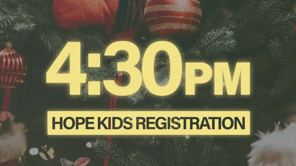 4:30PM Hope Kids Christmas Eve Registration