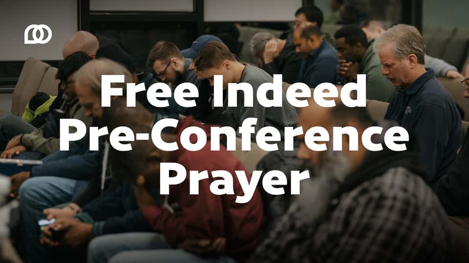 Free Indeed Pre-Conference Prayer