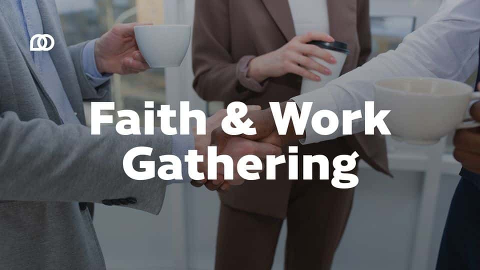 Faith & Work Gathering