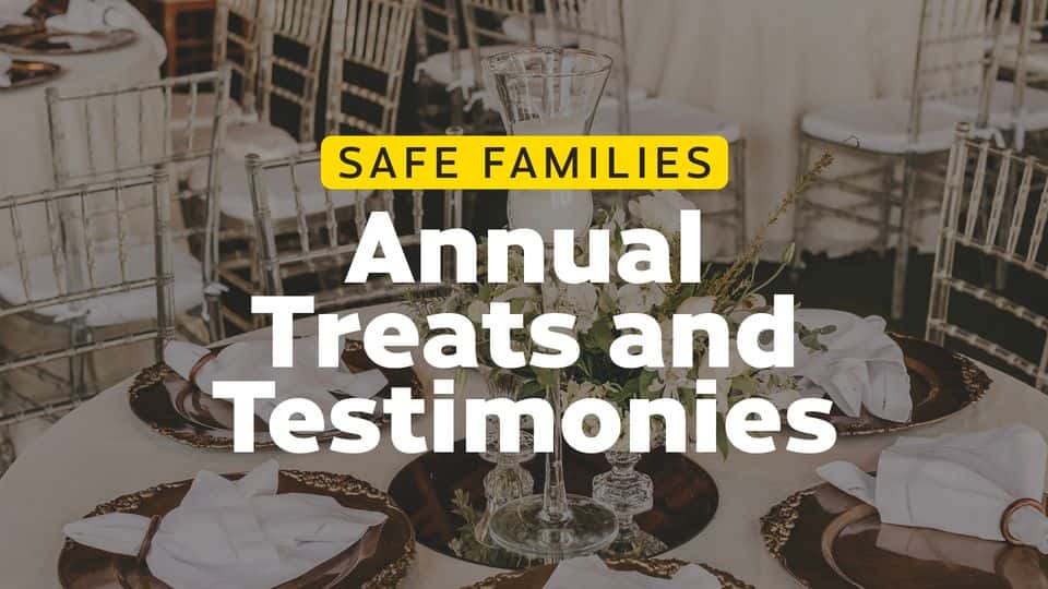 Safe Families | Annual Treats and Testimonies Event