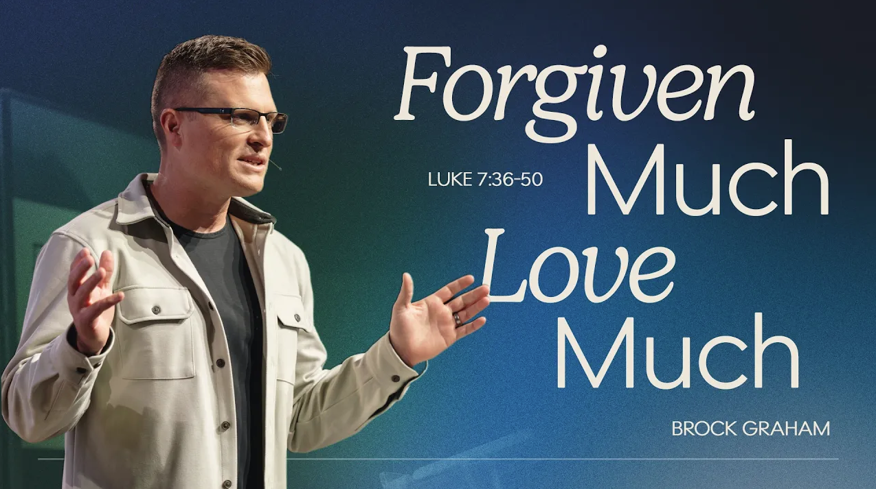 Forgiven Much, Love Much